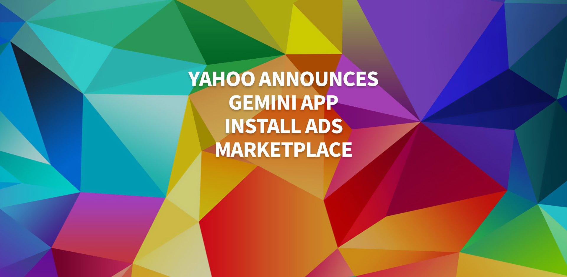 Yahoo Announces Gemini App Install Ads Marketplace