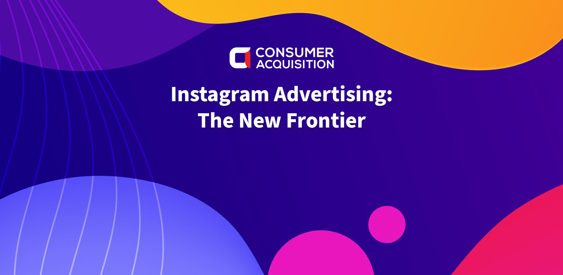 Instagram Advertising: The New Frontier