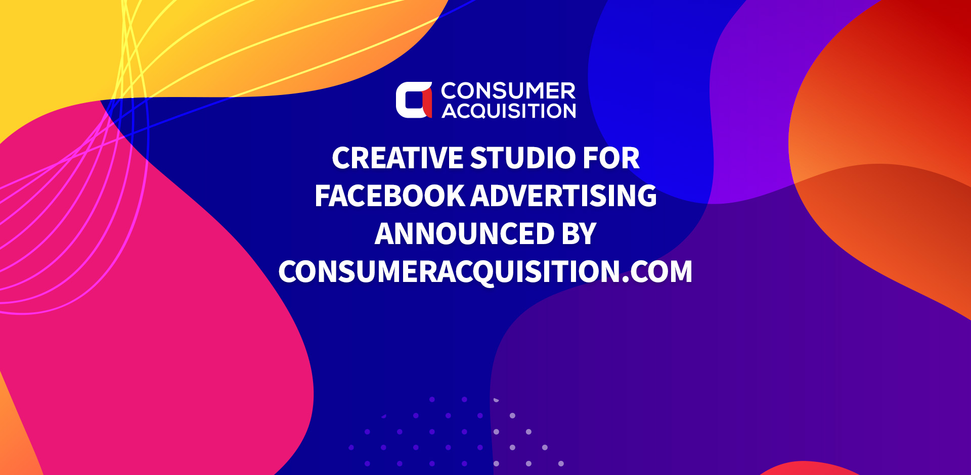 Creative Studio for Facebook Advertising Announced by ConsumerAcquisition.com
