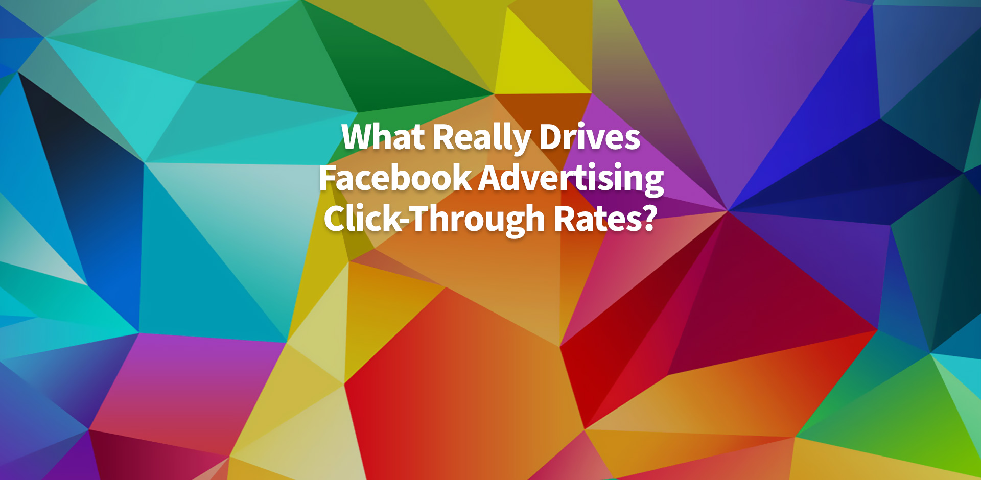 What Really Drives Facebook Advertising Click-Through Rates?