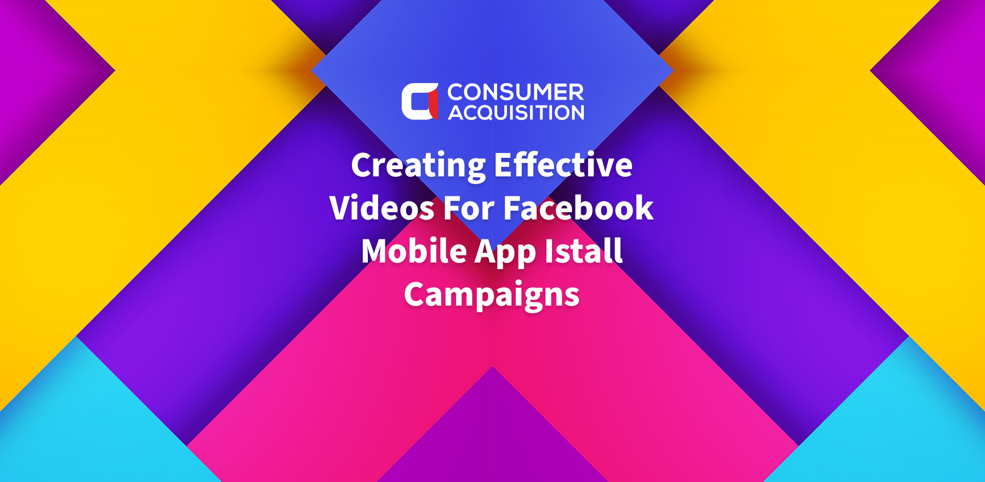 Creating Effective Videos For Facebook Mobile App Install Campaigns