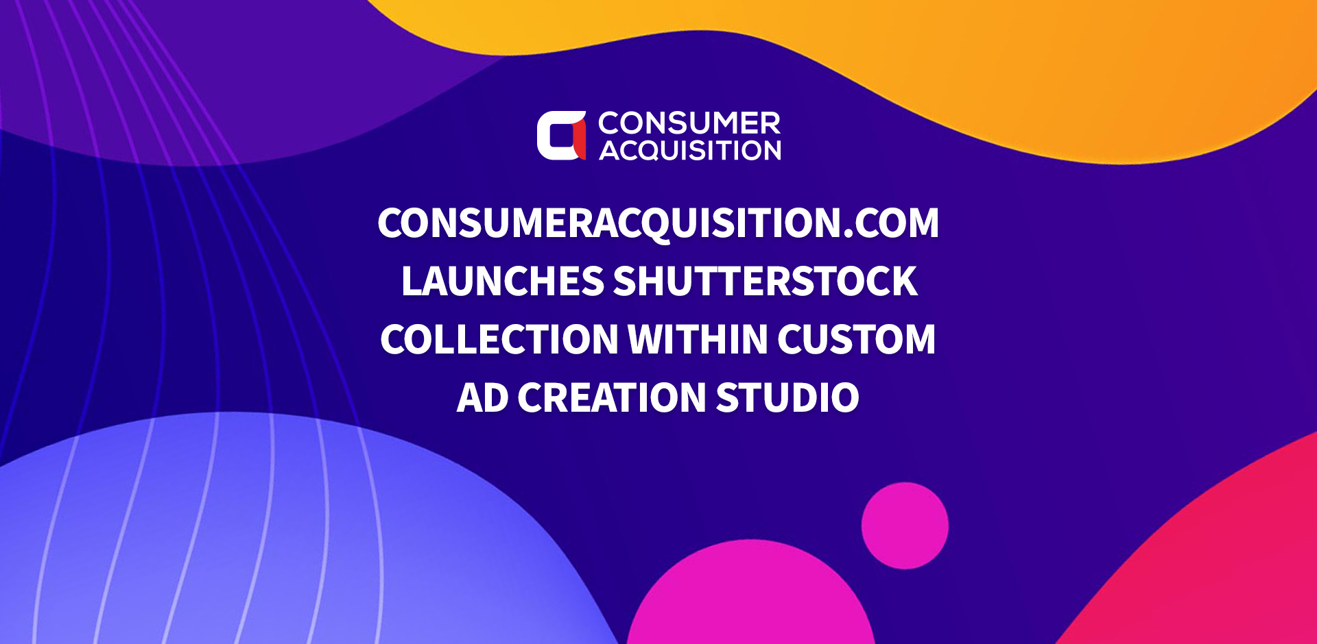 ConsumerAcquisition.com Launches Shutterstock Collection Within Custom Ad Creation Studio
