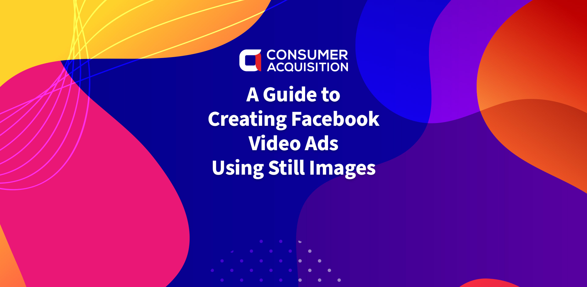 A Guide to Creating Facebook Video Ads Using Still Images