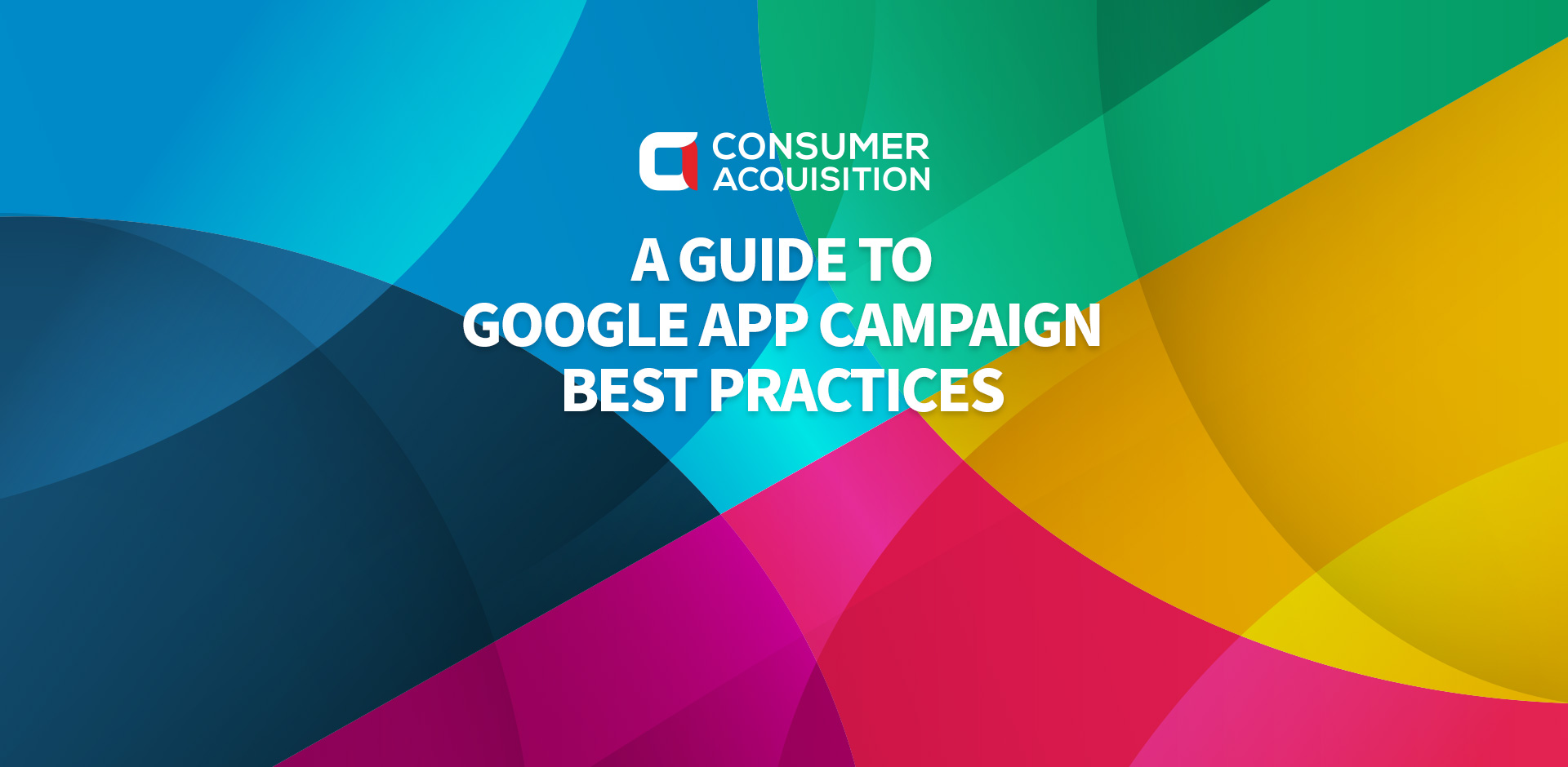 A Guide to Google App Campaign Best Practices