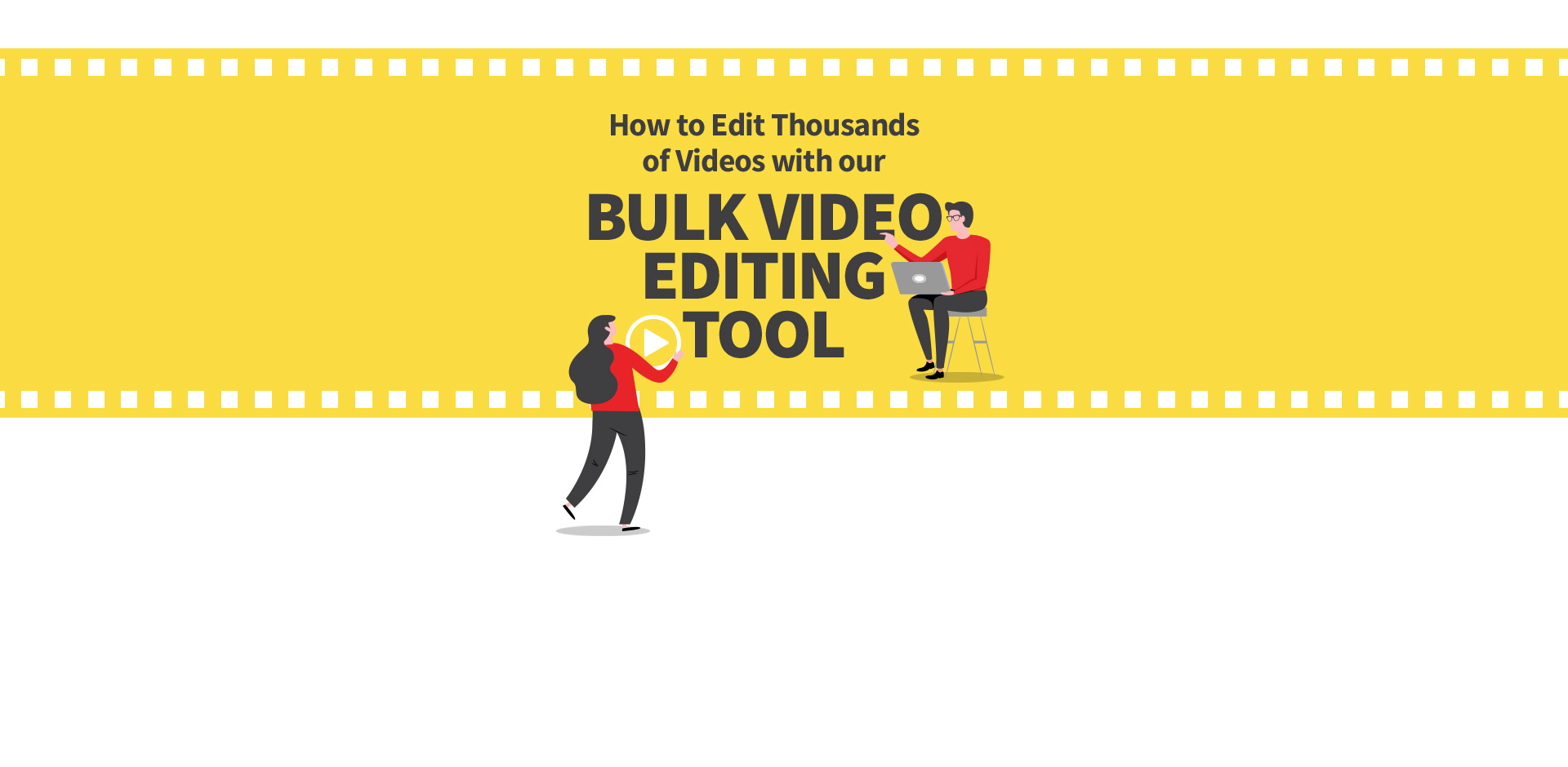 How to Edit Thousands of Videos with Our Bulk Video Editing Tool