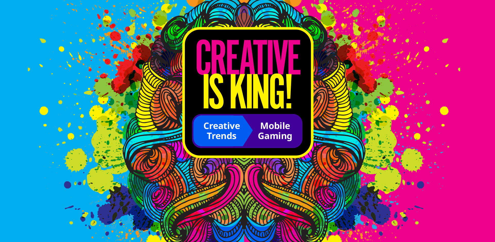 Creative Is King: Creative Trends For Mobile Gaming Ads