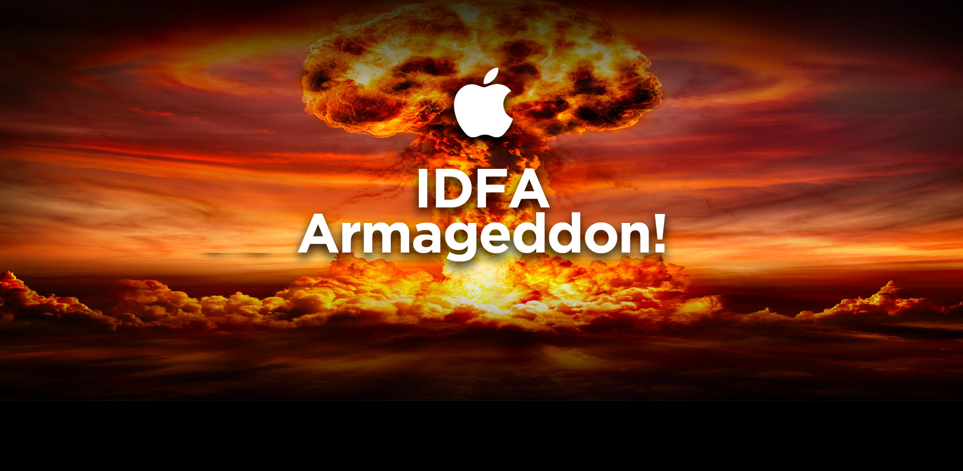 IDFA Armageddon Roundup!