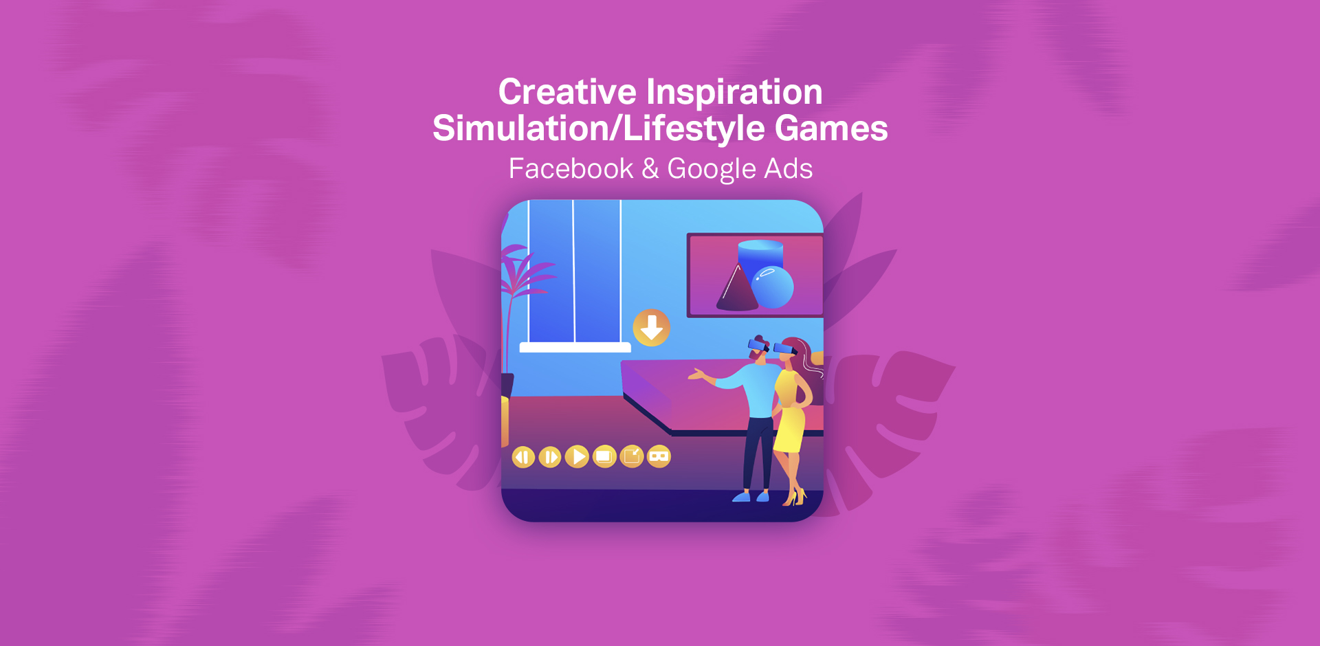 Simulation / Lifestyle Games Creative Strategy