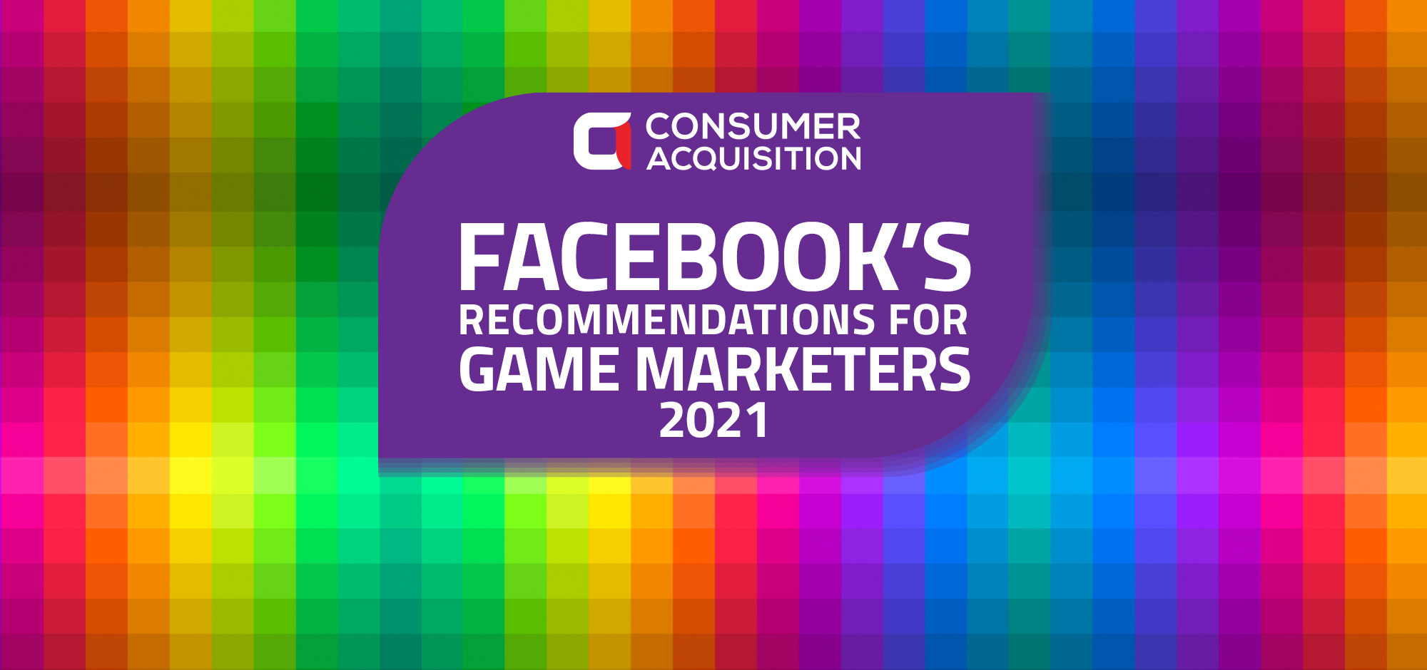 Facebook’s Creative Recommendations for Game Marketers in 2021