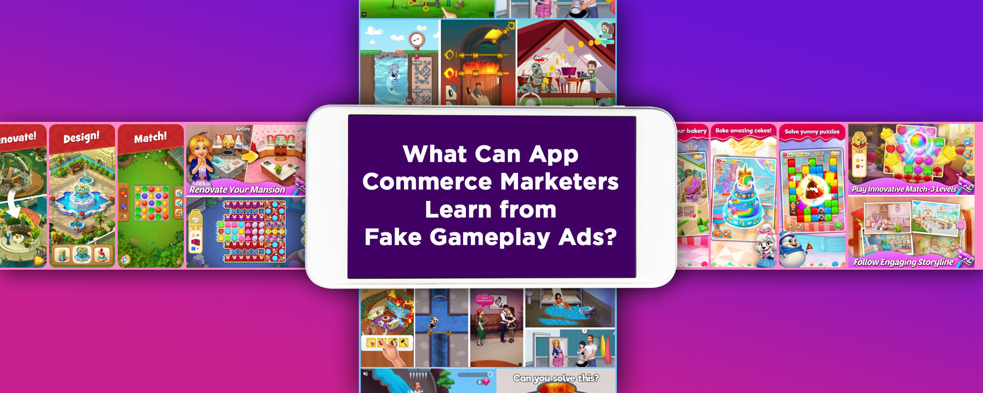 What Can App Commerce Marketers Learn From Fake Gameplay Ads?