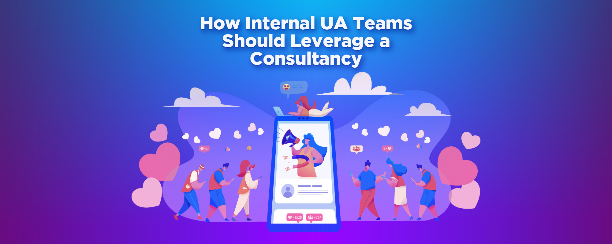 How Internal UA Teams Should Leverage a Consultancy