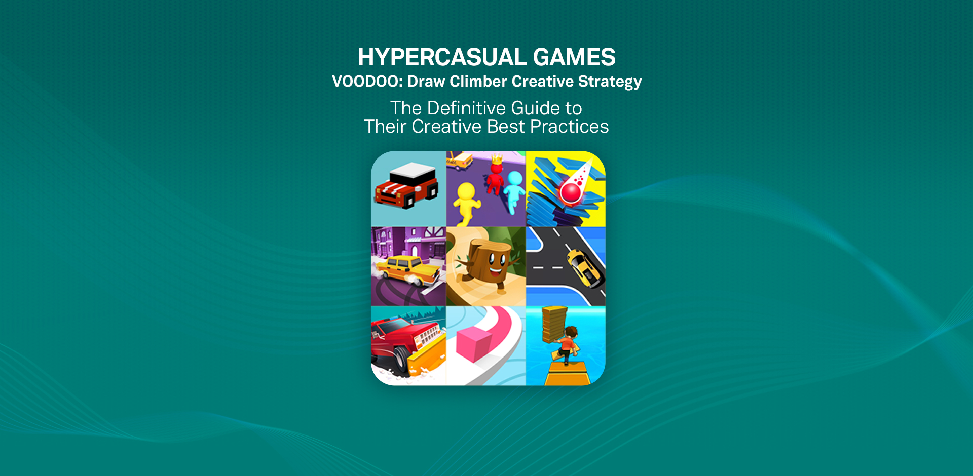 Hypercasual Games Voodoo’s Draw Climber Creative Strategy