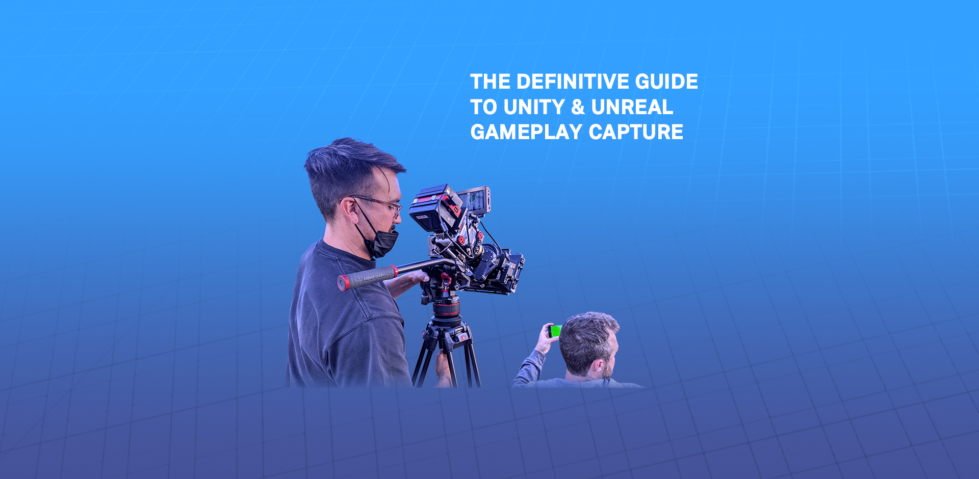 The Definitive Guide to Unity & Unreal Gameplay Capture