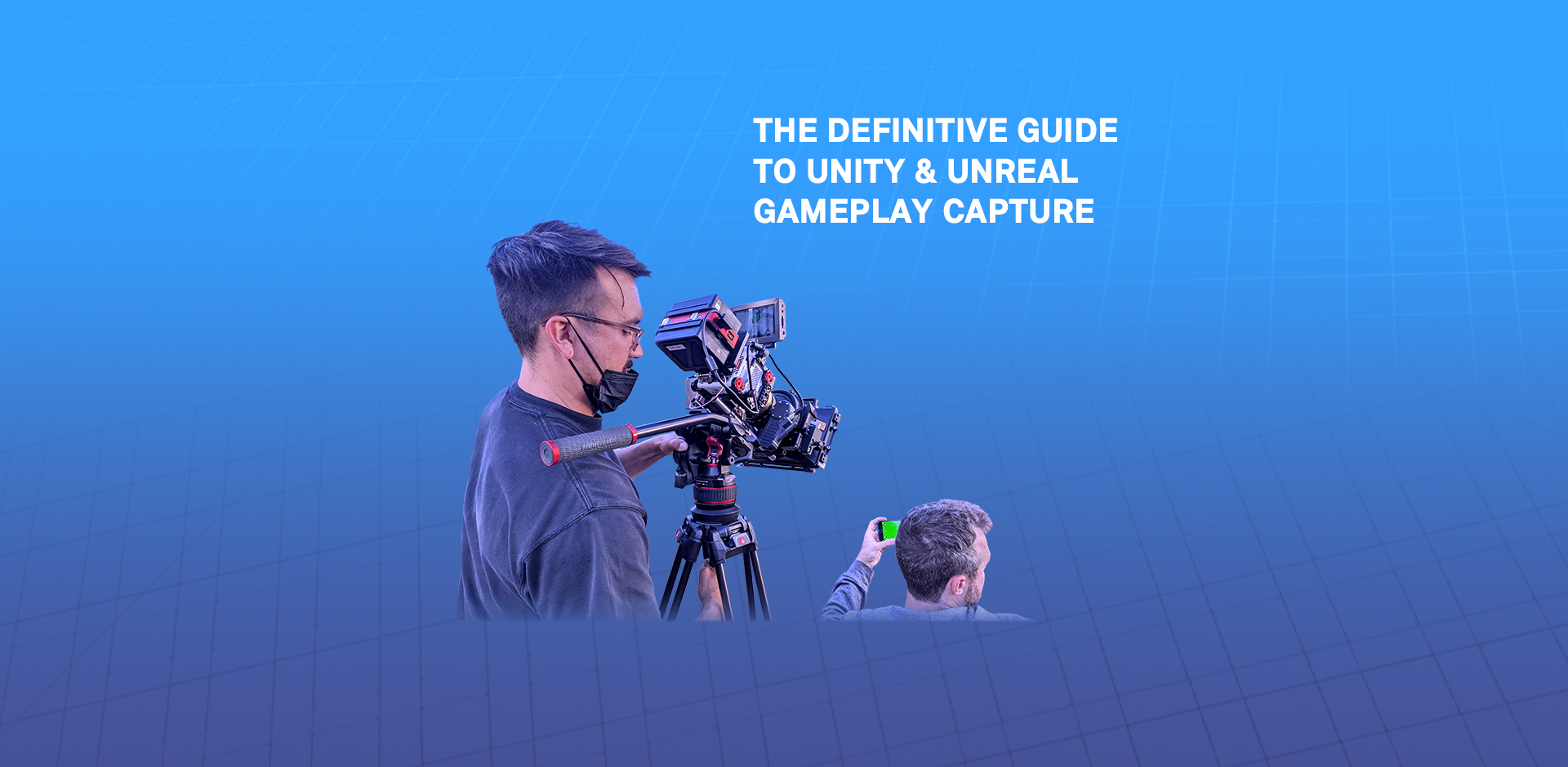 The Definitive Guide to Unity & Unreal Gameplay Capture