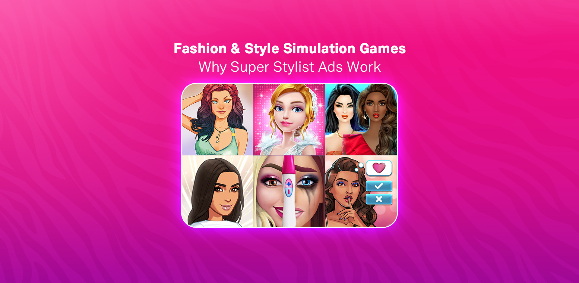 Fashion and Style Simulation Games: Why Super Stylist Ads Work