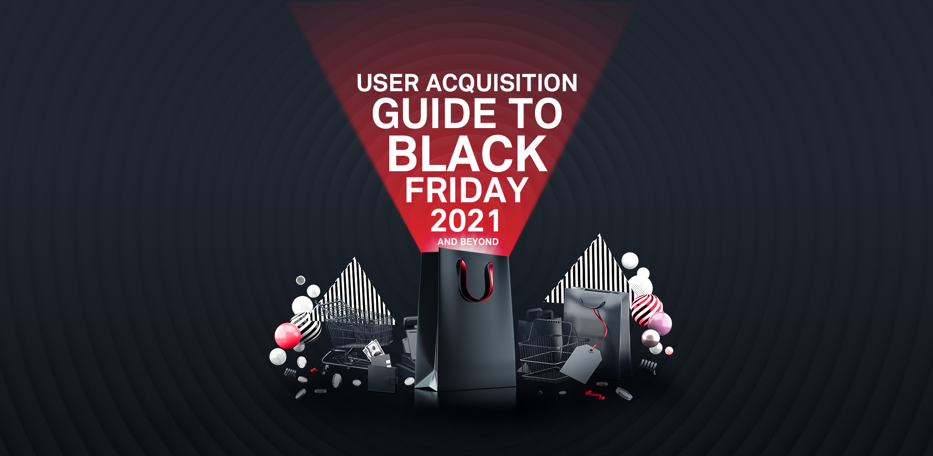 User Acquisition Guide to Black Friday 2021 and Beyond