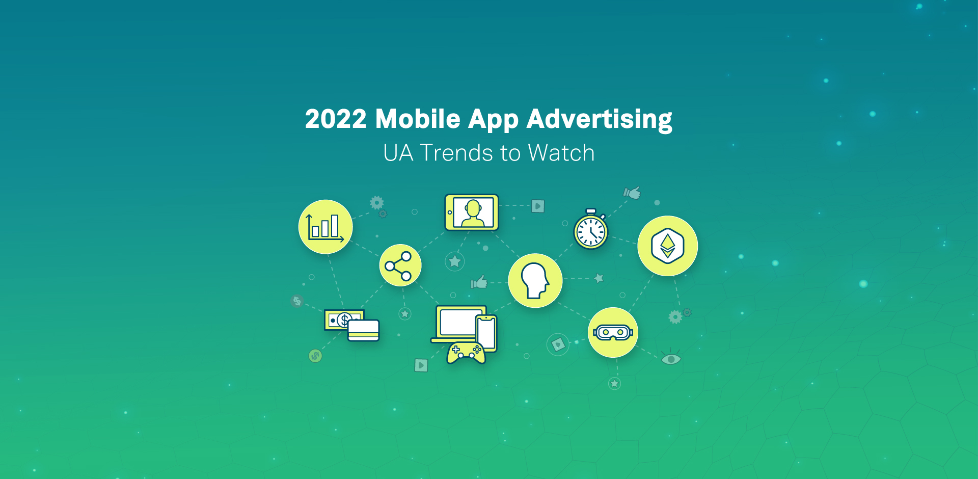 2022 Mobile App Advertising Trends to Watch