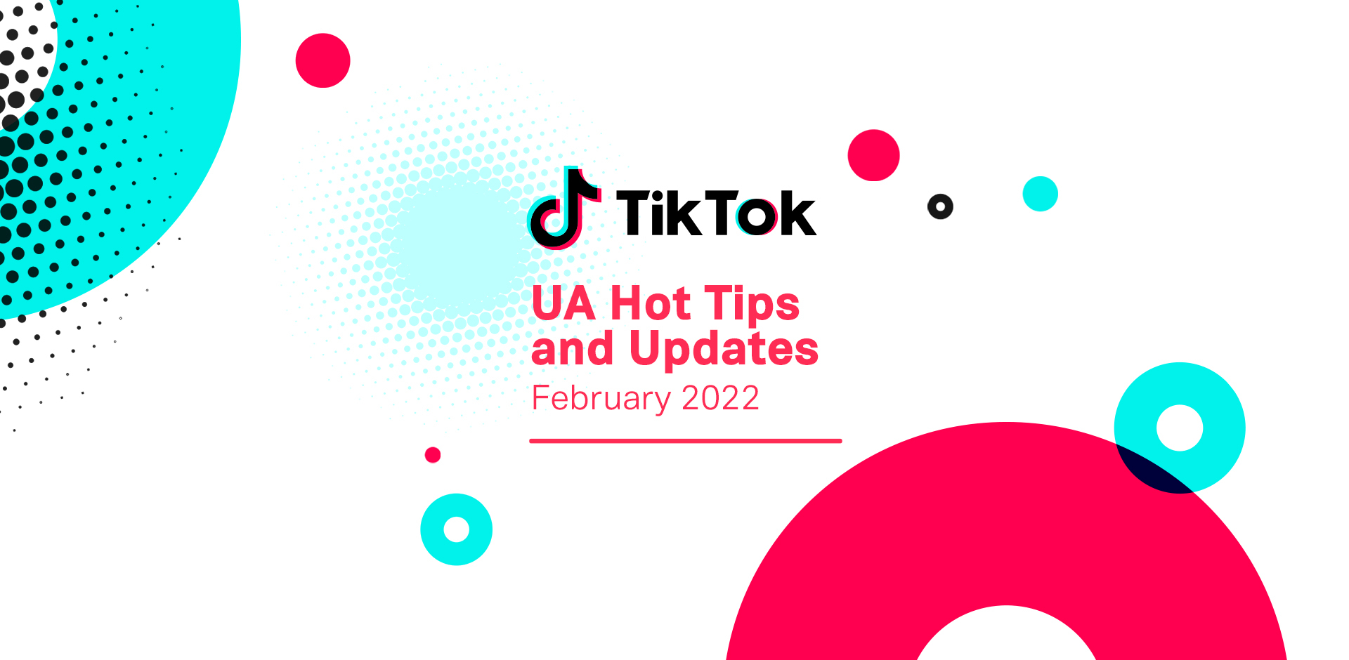 TikTok UA Hot Tips and Updates for February 2022