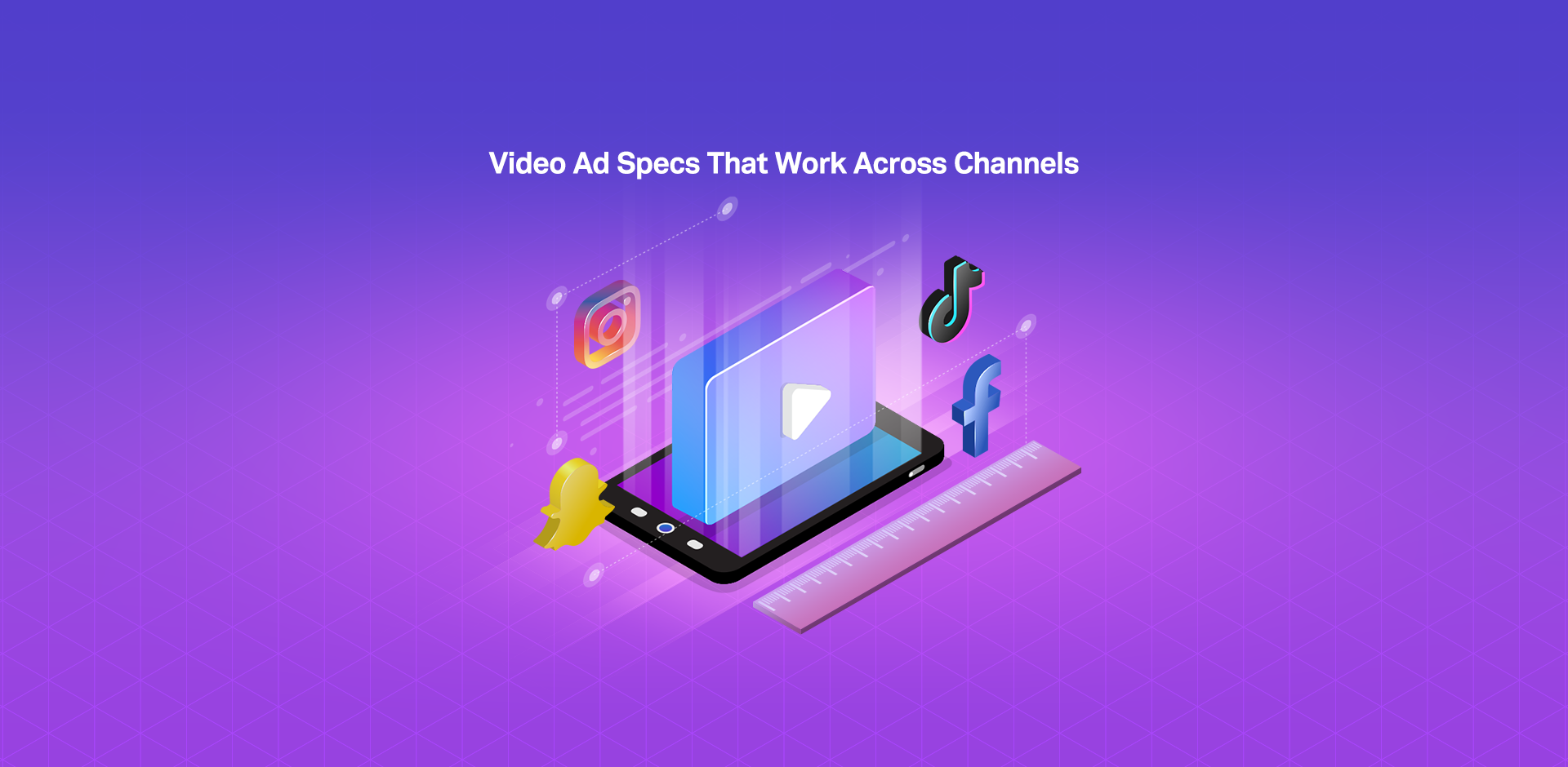 TikTok + Reels + Snapchat: Video Ad Specs That Work Across Channels [Infographic]